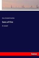 Sons of Fire di Mary Elizabeth Braddon edito da hansebooks