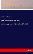 The Union and the War di William G. T. Shedd edito da hansebooks