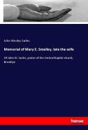 Memorial of Mary E. Smalley, late the wife di John Wesley Sarles edito da hansebooks