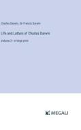 Life and Letters of Charles Darwin di Charles Darwin, Francis Darwin edito da Megali Verlag