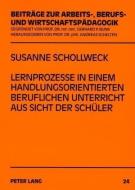 Lernprozesse in einem handlungsorientierten beruflichen Unterricht aus Sicht der Schüler di Susanne Schollweck edito da Lang, Peter GmbH