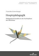 Hospizpädagogik di Franziska Eckensberger edito da Peter Lang