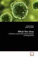 What the virus di Patrick Winkler, Robert Schneider edito da VDM Verlag