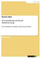 Neuromarketing als Teil der Marktforschung di Norman Albat edito da GRIN Publishing