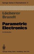 Parametric Electronics di C. -D. Brandt, K. -H. Löcherer edito da Springer Berlin Heidelberg