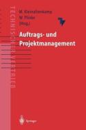 Auftrags- Und Projektmanagement: Projektbearbeitung Fur Den Technischen Vertrieb edito da Springer