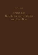 Praxis des Bleichens und Färbens von Textilien di W. Bernard edito da Springer Berlin Heidelberg