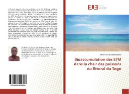 Bioaccumulation des ETM dans la chair des poissons du littoral du Togo di Tchaa Esso-Essinam Badassan edito da Editions universitaires europeennes EUE