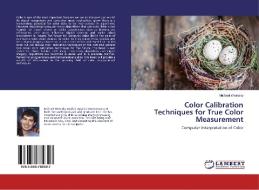 Color Calibration Techniques for True Color Measurement di Michael Wransky edito da LAP Lambert Academic Publishing