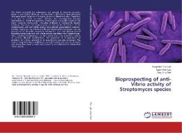 Bioprospecting of anti-Vibrio activity of Streptomyces species di Teng-Hern Tan Loh, Learn-Han Lee, Bey-Hing Goh edito da LAP Lambert Academic Publishing