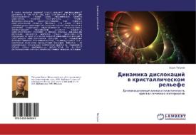 Dinamika dislokacij v kristallicheskom rel'efe di Boris Petuhov edito da LAP Lambert Academic Publishing