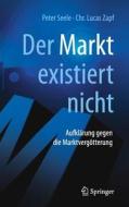 "Der Markt" existiert nicht di Peter Seele, Chr. Lucas Zapf edito da Springer-Verlag GmbH