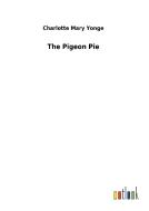 The Pigeon Pie di Charlotte Mary Yonge edito da Outlook Verlag