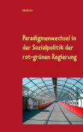 Paradigmenwechsel in der Sozialpolitik der rot-grünen Regierung di Udo Ehrich edito da Books on Demand