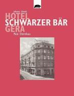 Hotel Schwarzer Bär Gera di Johanna Schmidt edito da Books on Demand
