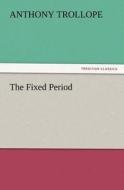 The Fixed Period di Anthony Trollope edito da TREDITION CLASSICS