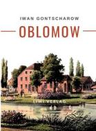 Iwan Gontscharow: Oblomow. Vollständige Neuausgabe di Iwan Gontscharow edito da LIWI Literatur- und Wissenschaftsverlag