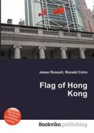 Flag Of Hong Kong di Jesse Russell, Ronald Cohn edito da Book On Demand Ltd.