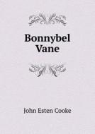 Bonnybel Vane di John Esten Cooke edito da Book On Demand Ltd.
