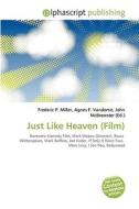 Just Like Heaven (film) di #Miller,  Frederic P. Vandome,  Agnes F. Mcbrewster,  John edito da Vdm Publishing House