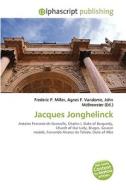 Jacques Jonghelinck di #Miller,  Frederic P. Vandome,  Agnes F. Mcbrewster,  John edito da Vdm Publishing House