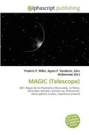 Magic (telescope) di #Miller,  Frederic P. Vandome,  Agnes F. Mcbrewster,  John edito da Vdm Publishing House