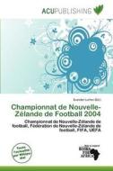 Championnat De Nouvelle-z Lande De Football 2004 edito da Acu Publishing