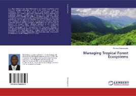 Managing Tropical Forest Ecosystems di Romeo Ekoungoulou edito da LAP Lambert Academic Publishing