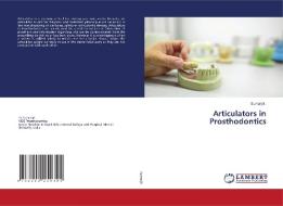 Articulators in Prosthodontics di Sumanjit edito da LAP LAMBERT Academic Publishing