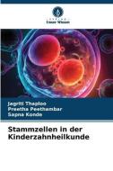 Stammzellen in der Kinderzahnheilkunde di Jagriti Thaploo, Preetha Peethambar, Sapna Konde edito da Verlag Unser Wissen