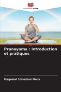 Pranayama : Introduction et pratiques di Maganlal Shivabhai Molia edito da Editions Notre Savoir