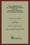 The Commentary of Conrad of Prussia on the De Ente et Essentia of St. Thomas Aquinas di Joseph Bobik, H. J. Rupieper edito da Springer Netherlands