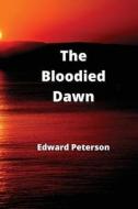 The Bloodied Dawn di Edward Peterson edito da Edward Peterson