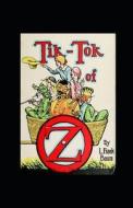 Tik-Tok Of Oz Annotated di Frank Baum L. Frank Baum edito da Independently Published