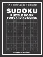 Sudoku Book For Cardiac Nurse Difficult ( Very Hard ) di S-K SUDOKING S-K edito da Independently Published