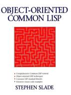 Object-Oriented Common LISP di Stephen Slade edito da PRENTICE HALL