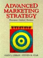 Advanced Marketing Strategy: Phenomena, Analysis, and Decisions di Glen Urban edito da Prentice Hall