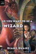 So You Want to Be a Wizard (Digest): Young Wizards, Book One di Diane Duane edito da Harcourt Brace and Company