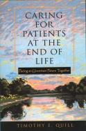 Caring for Patients at the End of Life di Timothy (Professor of Medicine Quill edito da Oxford University Press Inc