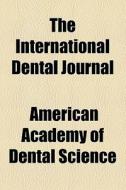 The International Dental Journal (1891) di Unknown Author edito da General Books Llc