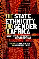 The State, Ethnicity, and Gender in Africa edito da University of Wisconsin Press