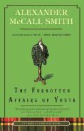 The Forgotten Affairs of Youth di Alexander Mccall Smith edito da ANCHOR