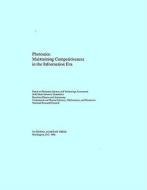 Photonics:: Maintaining Competitiveness in the Information Era di National Research Council, Division On Engineering And Physical Sci, Commission On Physical Sciences Mathemat edito da NATL ACADEMY PR