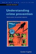 Understanding Crime Prevention di Gordon Hughes, Ted Hughes edito da OPEN UNIV PR
