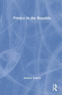 Privacy In The Republic di Andrew Roberts edito da Taylor & Francis Ltd
