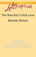 The Rancher's First Love di Brenda Minton edito da Love Inspired