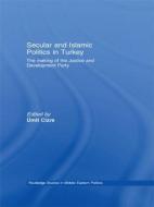 Secular and Islamic Politics in Turkey edito da Taylor & Francis Ltd