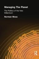 Managing the Planet di Norman Moss edito da Routledge