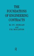 The Foundations of Engineering Contracts di F. R. Roulston, M. O. Horgan edito da Taylor & Francis Ltd