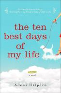 The Ten Best Days of My Life di Adena Halpern edito da PLUME